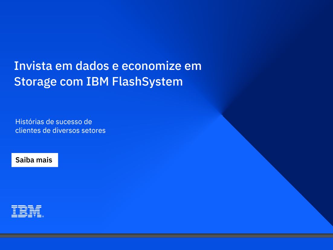 Invista em dados e economize em Storage com IBM FlashSystem